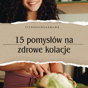 15 pomysłów na zdrowe kolacje